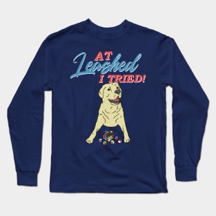 At Leashed I Tried Long Sleeve T-Shirt